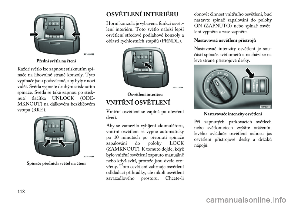 Lancia Thema 2013  Návod k použití a údržbě (in Czech) Každé světlo lze zapnout stisknutím spí