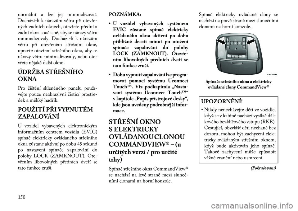 Lancia Thema 2013  Návod k použití a údržbě (in Czech) normální a lze jej minimalizovat.
Dochází