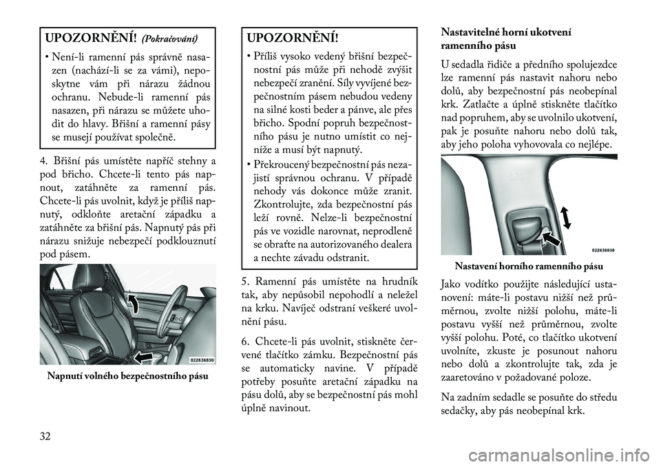 Lancia Thema 2013 Návod k použití a údržbě (in Czech) UPOZORN\fNÍ!(Pokračování)
• Není Lancia Thema 2013 Návod k použití a údržbě (in Czech) UPOZORN\fNÍ!(Pokračování)
• Není