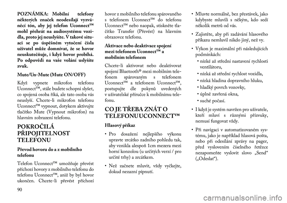 Lancia Thema 2013  Návod k použití a údržbě (in Czech) POZNÁMKA: Mobilní telefony
některých zna\bek neodesílají vyzvá