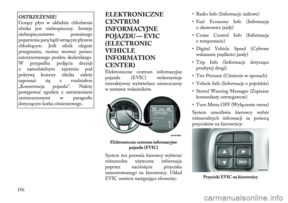 Lancia Thema 2012 Instrukcja obsługi (in Polish) OSTRZEŻENIE!
Gorący płyn w układzie chłodzenia
silnika jest niebezpieczny. Istnieje
niebezpieczeństwo poważnego
poparzenia parą bądź wrzącym płynem
chłodzącym. Jeśli silnik ulegnie
pr Lancia Thema 2012 Instrukcja obsługi (in Polish) OSTRZEŻENIE!
Gorący płyn w układzie chłodzenia
silnika jest niebezpieczny. Istnieje
niebezpieczeństwo poważnego
poparzenia parą bądź wrzącym płynem
chłodzącym. Jeśli silnik ulegnie
pr