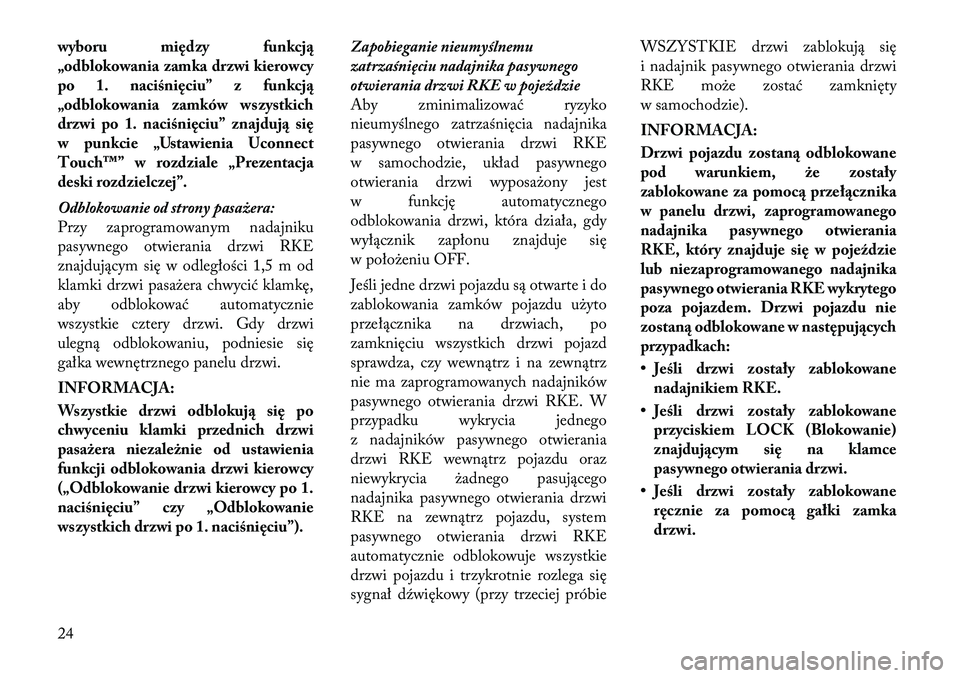 Lancia Thema 2012 Instrukcja obsługi (in Polish) wyboru między funkcją
„odblokowania zamka drzwi kierowcy
po 1. naciśnięciu” z funkcją
„odblokowania zamków wszystkich
drzwi po 1. naciśnięciu” znajdują się
w punkcie „Ustawienia U Lancia Thema 2012 Instrukcja obsługi (in Polish) wyboru między funkcją
„odblokowania zamka drzwi kierowcy
po 1. naciśnięciu” z funkcją
„odblokowania zamków wszystkich
drzwi po 1. naciśnięciu” znajdują się
w punkcie „Ustawienia U