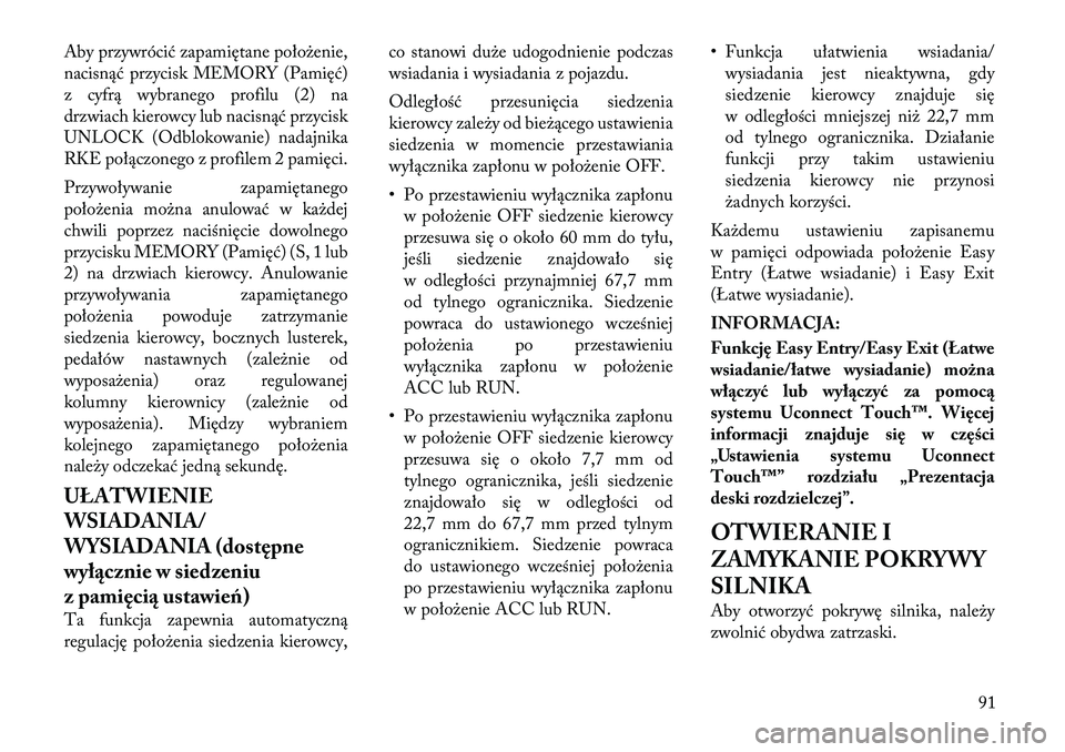 Lancia Thema 2012 Instrukcja obsługi (in Polish) Aby przywrócić zapamiętane położenie,
nacisnąć przycisk MEMORY (Pamięć)
z cyfrą wybranego profilu (2) na
drzwiach kierowcy lub nacisnąć przycisk
UNLOCK (Odblokowanie) nadajnika
RKE połą Lancia Thema 2012 Instrukcja obsługi (in Polish) Aby przywrócić zapamiętane położenie,
nacisnąć przycisk MEMORY (Pamięć)
z cyfrą wybranego profilu (2) na
drzwiach kierowcy lub nacisnąć przycisk
UNLOCK (Odblokowanie) nadajnika
RKE połą
