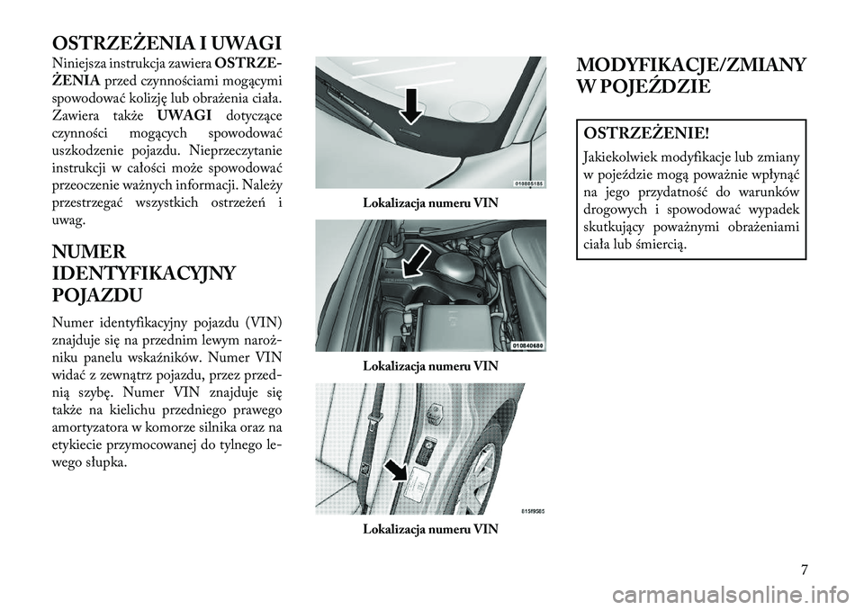 Lancia Thema 2013  Instrukcja obsługi (in Polish) OSTRZ\fŻ\fNIA I UWAGI
Niniejsza instrukcja zawieraOSTRZE-
Ż\fNIA przed czynnościami mogącymi
spowodować kolizję lub obrażenia ciała.
Zawiera także UWAGIdotyczące
czynności mogących spowodo