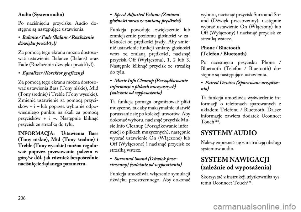 Lancia Thema 2013 Instrukcja obsługi (in Polish) Audio (System audio)
Po naciśnięciu przycisku Audio do-
stępne są następujące ustawienia.
• Balance / Fade (Balans / Rozłożenie
dźwięku przód/tył)
Za pomocą tego ekranu mo\bna dostoso-
Lancia Thema 2013 Instrukcja obsługi (in Polish) Audio (System audio)
Po naciśnięciu przycisku Audio do-
stępne są następujące ustawienia.
• Balance / Fade (Balans / Rozłożenie
dźwięku przód/tył)
Za pomocą tego ekranu mo\bna dostoso-