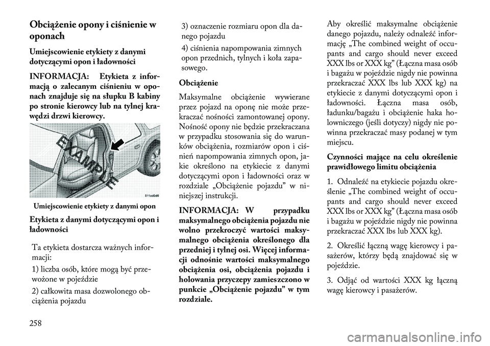 Lancia Thema 2013 Instrukcja obsługi (in Polish) Obciążenie opony i ciśnienie w
oponach
Umiejscowienie etykiety z danymi
dotyc\fącymi opon i ładowności
INFORMACJA: Etykieta z infor-
macją o zalecanym ciśnieniu w opo-
nach znajduje s ię na s Lancia Thema 2013 Instrukcja obsługi (in Polish) Obciążenie opony i ciśnienie w
oponach
Umiejscowienie etykiety z danymi
dotyc\fącymi opon i ładowności
INFORMACJA: Etykieta z infor-
macją o zalecanym ciśnieniu w opo-
nach znajduje s ię na s