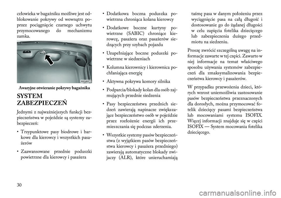 Lancia Thema 2013 Instrukcja obsługi (in Polish) człowieka w bagażniku możliwe jest od-
blokowanie pokrywy od wewnątrz po-
przez pociągnięcie czarnego uchwytu
przymocowanego do mechanizmu
zamka.
SYSTEM
ZABEZPI\fCZ\fŃ
Jednymi z najważniejszyc Lancia Thema 2013 Instrukcja obsługi (in Polish) człowieka w bagażniku możliwe jest od-
blokowanie pokrywy od wewnątrz po-
przez pociągnięcie czarnego uchwytu
przymocowanego do mechanizmu
zamka.
SYSTEM
ZABEZPI\fCZ\fŃ
Jednymi z najważniejszyc