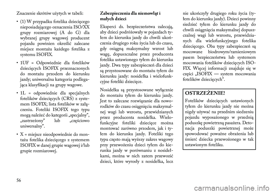 Lancia Thema 2013 Instrukcja obsługi (in Polish) Znaczenie skrótów użytych w tabeli:
• (1) W przypadku fotelika dziecięcegonieposiadającego oznaczenia ISO/XX
grupy rozmiarowej (A do G) dla
wybranej grupy wagowej producent
pojazdu powinien okr Lancia Thema 2013 Instrukcja obsługi (in Polish) Znaczenie skrótów użytych w tabeli:
• (1) W przypadku fotelika dziecięcegonieposiadającego oznaczenia ISO/XX
grupy rozmiarowej (A do G) dla
wybranej grupy wagowej producent
pojazdu powinien okr