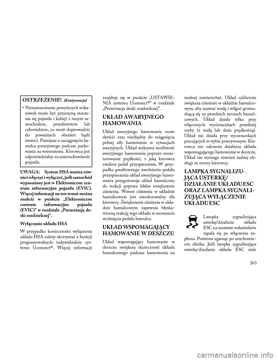 Lancia Thema 2014 Instrukcja obsługi (in Polish) OSTRZEŻENIE!(Kontynuacja)
• Niezastosowanie powyższych wska-zówek może być przyczyną stocze-
nia się pojazdu i kolizji z innym sa-
mochodem, przedmiotem lub
człowiekiem, co może doprowadzi Lancia Thema 2014 Instrukcja obsługi (in Polish) OSTRZEŻENIE!(Kontynuacja)
• Niezastosowanie powyższych wska-zówek może być przyczyną stocze-
nia się pojazdu i kolizji z innym sa-
mochodem, przedmiotem lub
człowiekiem, co może doprowadzi