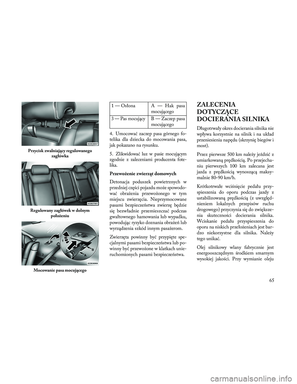 Lancia Thema 2014 Instrukcja obsługi (in Polish) 1 — Osłona A — Hak pasamocującego
3 — Pas mocującyB — Zaczep pasa
mocującego
4. Umocować zaczep pasa górnego fo-
telika dla dziecka do mocowania pasa,
jak pokazano na rysunku.
5.
Zlikwid Lancia Thema 2014 Instrukcja obsługi (in Polish) 1 — Osłona A — Hak pasamocującego
3 — Pas mocującyB — Zaczep pasa
mocującego
4. Umocować zaczep pasa górnego fo-
telika dla dziecka do mocowania pasa,
jak pokazano na rysunku.
5.
Zlikwid