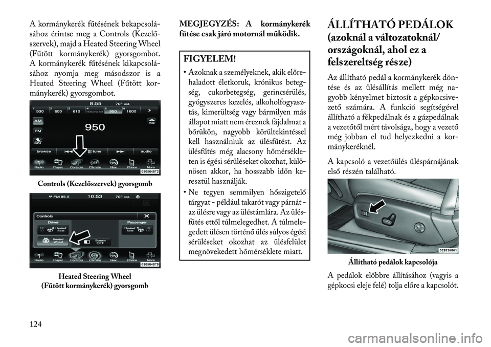 Lancia Thema 2013  Kezelési és karbantartási útmutató (in Hungarian) A kormánykerék fűtésének bekapcsolá