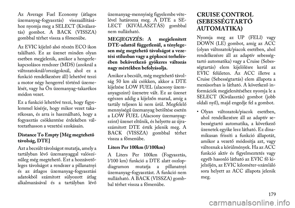 Lancia Thema 2013  Kezelési és karbantartási útmutató (in Hungarian) Az Average Fuel Economy (átlagos
üzemanyag-fogyasztás) visszaállításá