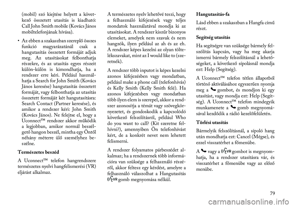 Lancia Thema 2013  Kezelési és karbantartási útmutató (in Hungarian) (mobil) szó kiejtése helyett a követ