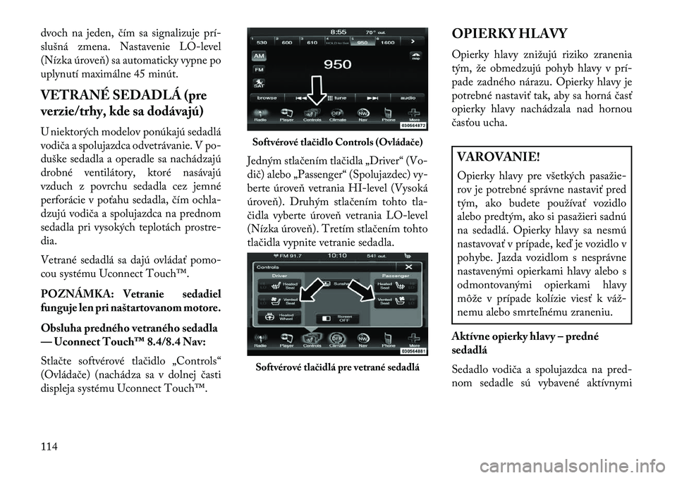 Lancia Thema 2013  Návod na použitie a údržbu (in Slovak) dvoch na jeden, čím sa signalizuje prí