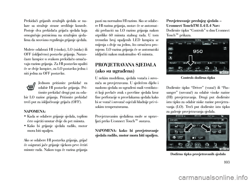 Lancia Thema 2013 Knjižica za upotrebu i održavanje (in Serbian) Prekidači grijanih stražnjih sjedala se na-
laze sa stražnje strane središnje konzole.
Postoje dva prekidača grijača sjedala koja
omogućuju putnicima na stražnjim sjeda-
l Lancia Thema 2013 Knjižica za upotrebu i održavanje (in Serbian) Prekidači grijanih stražnjih sjedala se na-
laze sa stražnje strane središnje konzole.
Postoje dva prekidača grijača sjedala koja
omogućuju putnicima na stražnjim sjeda-
l