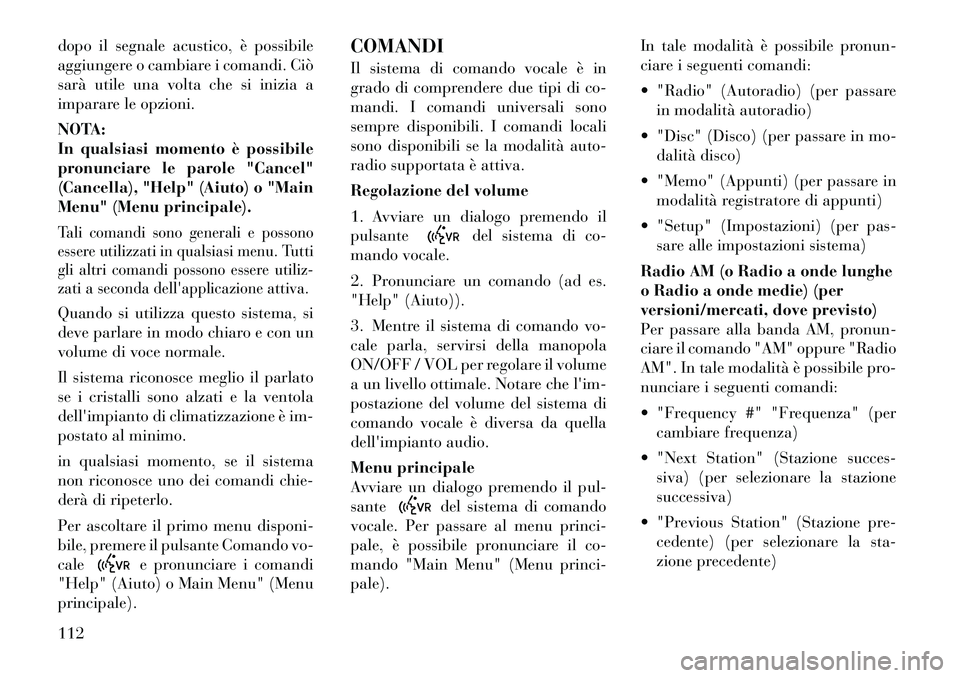 Lancia Voyager 2012 Libretto Uso Manutenzione (in Italian) dopo il segnale acustico, è possibile
aggiungere o cambiare i comandi. Ciò
sarà utile una volta che si inizia a
imparare le opzioni.
NOTA:
In qualsiasi momento è possibile
pronunciare le parole Lancia Voyager 2012 Libretto Uso Manutenzione (in Italian) dopo il segnale acustico, è possibile
aggiungere o cambiare i comandi. Ciò
sarà utile una volta che si inizia a
imparare le opzioni.
NOTA:
In qualsiasi momento è possibile
pronunciare le parole