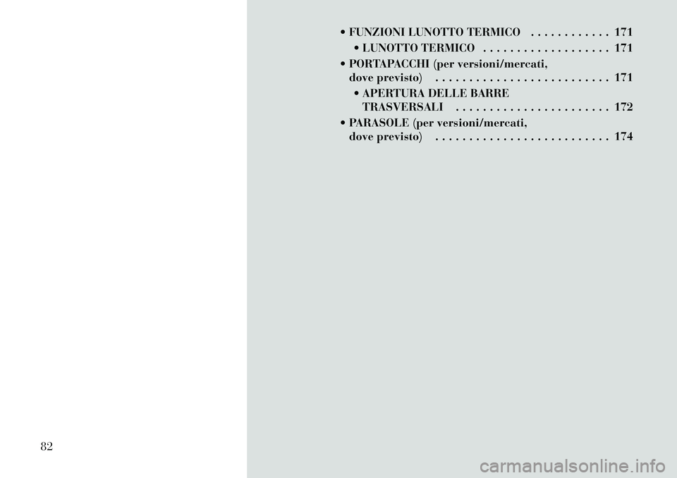Lancia Voyager 2012 Libretto Uso Manutenzione (in Italian) FUNZIONI LUNOTTO TERMICO . . . . . . . . . . . . 171 LUNOTTO TERMICO . . . . . . . . . . . . . . . . . . . 171
PORTAPACCHI (per versioni/mercati, dove previsto) . . . . . . . . . . . . . . . . . Lancia Voyager 2012 Libretto Uso Manutenzione (in Italian) FUNZIONI LUNOTTO TERMICO . . . . . . . . . . . . 171 LUNOTTO TERMICO . . . . . . . . . . . . . . . . . . . 171
PORTAPACCHI (per versioni/mercati, dove previsto) . . . . . . . . . . . . . . . . .