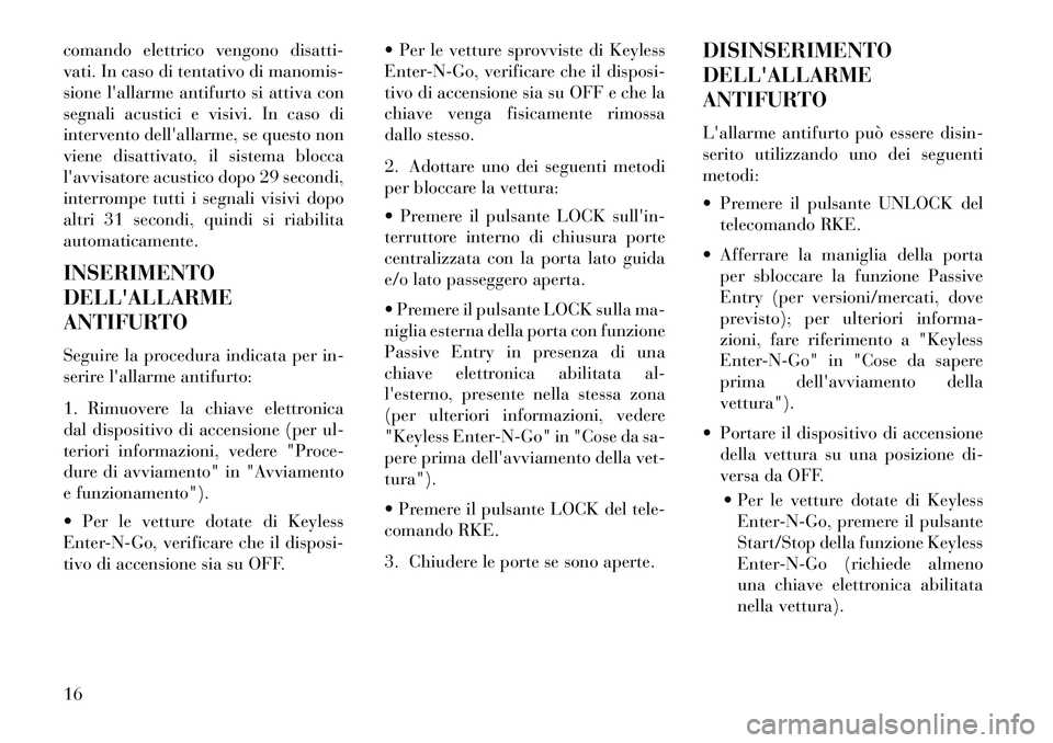Lancia Voyager 2013 Libretto Uso Manutenzione (in Italian) comando elettrico vengono disatti-
vati. In caso di tentativo di manomis-
sione lallarme antifurto si attiva con
segnali acustici e visivi. In caso di
intervento dellallarme, se questo non
viene dis Lancia Voyager 2013 Libretto Uso Manutenzione (in Italian) comando elettrico vengono disatti-
vati. In caso di tentativo di manomis-
sione lallarme antifurto si attiva con
segnali acustici e visivi. In caso di
intervento dellallarme, se questo non
viene dis