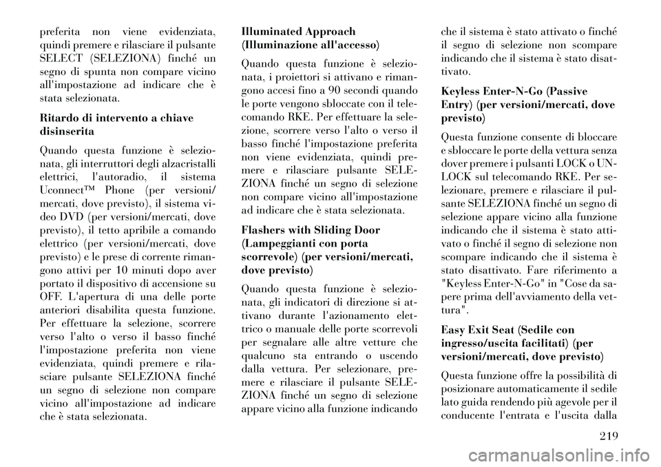 Lancia Voyager 2013 Libretto Uso Manutenzione (in Italian) preferita non viene evidenziata,
quindi premere e rilasciare il pulsante
SELECT (SELEZIONA) finché un
segno di spunta non compare vicino
allimpostazione ad indicare che è
stata selezionata.
Ritardo Lancia Voyager 2013 Libretto Uso Manutenzione (in Italian) preferita non viene evidenziata,
quindi premere e rilasciare il pulsante
SELECT (SELEZIONA) finché un
segno di spunta non compare vicino
allimpostazione ad indicare che è
stata selezionata.
Ritardo