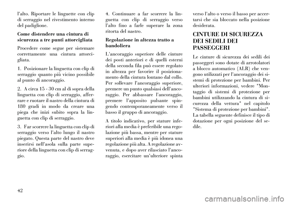 Lancia Voyager 2013 Libretto Uso Manutenzione (in Italian) lalto. Riportare le linguette con clip
di serraggio nel rivestimento interno
del padiglione.
Come distendere una cintura di
sicurezza a tre punti attorcigliata
Procedere come segue per sistemare
corr Lancia Voyager 2013 Libretto Uso Manutenzione (in Italian) lalto. Riportare le linguette con clip
di serraggio nel rivestimento interno
del padiglione.
Come distendere una cintura di
sicurezza a tre punti attorcigliata
Procedere come segue per sistemare
corr