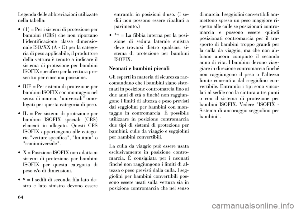 Lancia Voyager 2013  Libretto Uso Manutenzione (in Italian) Legenda delle abbreviazioni utilizzate
nella tabella:
 (1) = Per i sistemi di protezione perbambini (CRS) che non riportano
lidentificazione classe dimensio-
nale ISO/XX (A - G) per la catego-
ria d