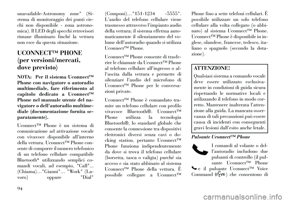 Lancia Voyager 2013 Libretto Uso Manutenzione (in Italian) unavailable-Astronomy zone" (Si-
stema di monitoraggio dei punti cie-
chi non disponibile - zona astrono-
mica). Il LED degli specchi retrovisori
rimane illuminato finché la vettura
non esce da quest Lancia Voyager 2013 Libretto Uso Manutenzione (in Italian) unavailable-Astronomy zone" (Si-
stema di monitoraggio dei punti cie-
chi non disponibile - zona astrono-
mica). Il LED degli specchi retrovisori
rimane illuminato finché la vettura
non esce da quest
