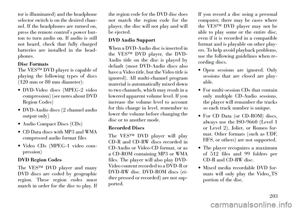 Lancia Voyager 2012 Owner handbook (in English) tor is illuminated) and the headphone
selector switch is on the desired chan-
nel. If the headphones are turned on,
press the remote control’s power but-
ton to turn audio on. If audio is still
not Lancia Voyager 2012 Owner handbook (in English) tor is illuminated) and the headphone
selector switch is on the desired chan-
nel. If the headphones are turned on,
press the remote control’s power but-
ton to turn audio on. If audio is still
not