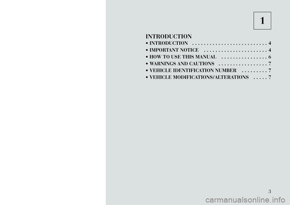 Lancia Voyager 2012  Owner handbook (in English) 1
INTRODUCTION
 INTRODUCTION . . . . . . . . . . . . . . . . . . . . . . . . . . 4
 IMPORTANT NOTICE . . . . . . . . . . . . . . . . . . . . . . 4
 HOW TO USE THIS MANUAL . . . . . . . . . . . . . 