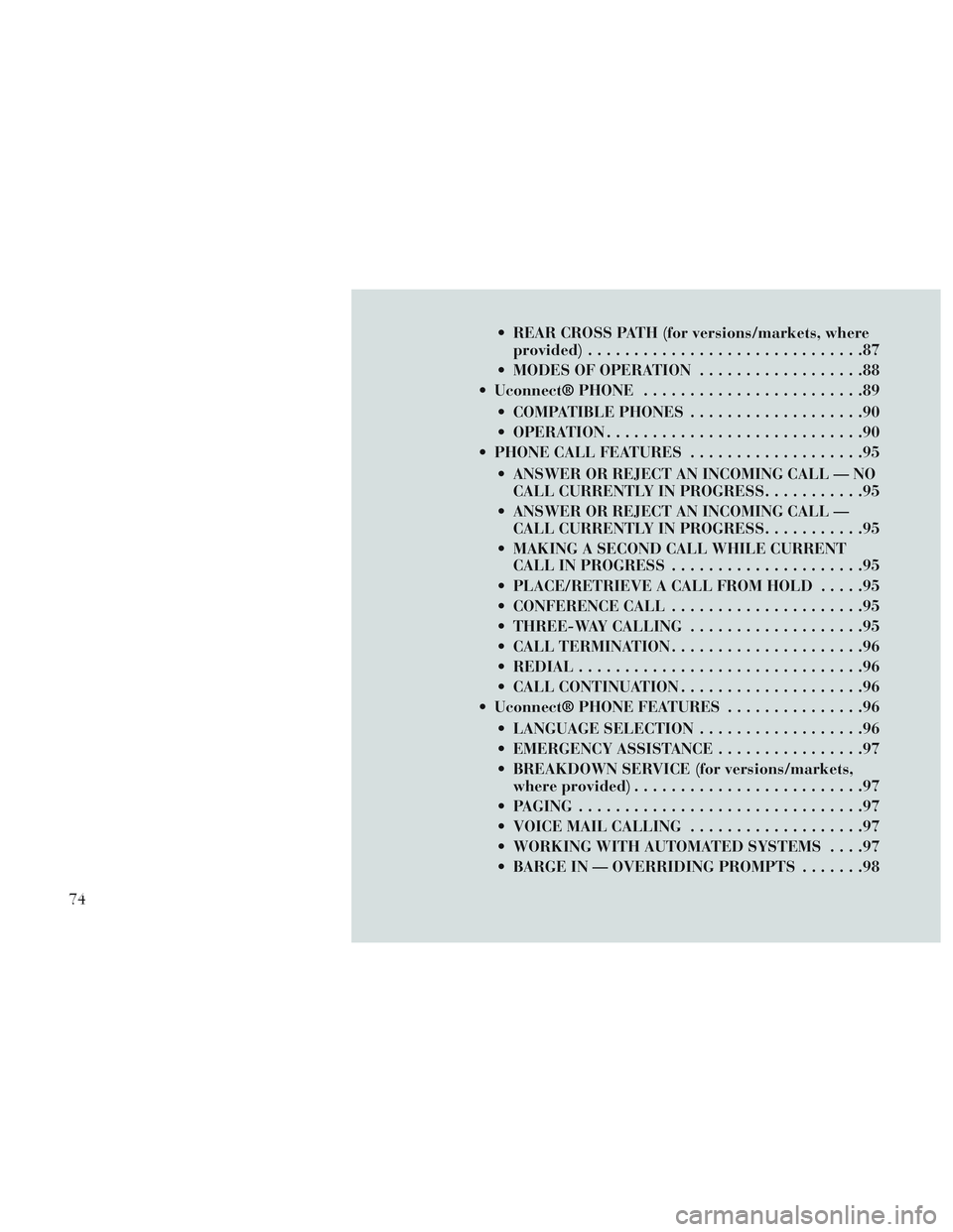 Lancia Voyager 2014 Owner handbook (in English) REAR CROSS PATH (for versions/markets, whereprovided) ..............................87
MODES OF OPERATION ..................88
Uconnect® PHONE ........................89
COMPATIBLE PHONES ....... Lancia Voyager 2014 Owner handbook (in English) REAR CROSS PATH (for versions/markets, whereprovided) ..............................87
MODES OF OPERATION ..................88
Uconnect® PHONE ........................89
COMPATIBLE PHONES .......