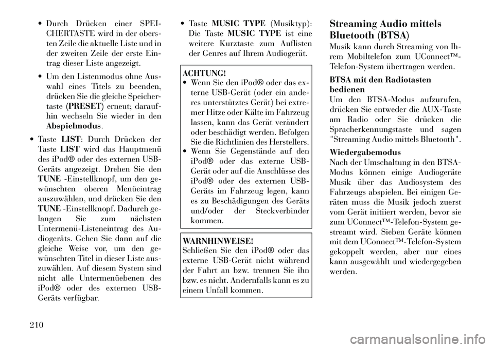 Lancia Voyager 2012 Betriebsanleitung (in German) Durch Drücken einer SPEI-CHERTASTE wird in der obers-
ten Zeile die aktuelle Liste und in
der zweiten Zeile der erste Ein-
trag dieser Liste angezeigt.
Um den Listenmodus ohne Aus- wahl eines Ti Lancia Voyager 2012 Betriebsanleitung (in German) Durch Drücken einer SPEI-CHERTASTE wird in der obers-
ten Zeile die aktuelle Liste und in
der zweiten Zeile der erste Ein-
trag dieser Liste angezeigt.
Um den Listenmodus ohne Aus- wahl eines Ti