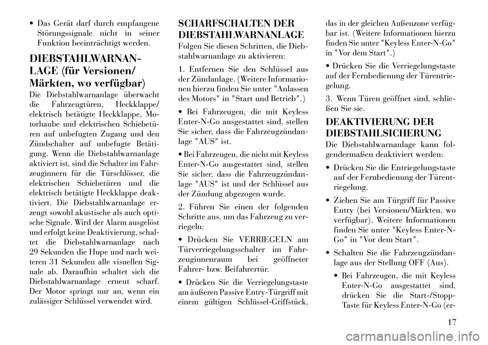 Lancia Voyager 2012 Betriebsanleitung (in German) Das Gerät darf durch empfangeneStörungssignale nicht in seiner
Funktion beeinträchtigt werden.
DIEBSTAHLWARNAN-
LAGE (für Versionen/
Märkten, wo verfügbar)Die Diebstahlwarnanlage überwacht Lancia Voyager 2012 Betriebsanleitung (in German) Das Gerät darf durch empfangeneStörungssignale nicht in seiner
Funktion beeinträchtigt werden.
DIEBSTAHLWARNAN-
LAGE (für Versionen/
Märkten, wo verfügbar)Die Diebstahlwarnanlage überwacht