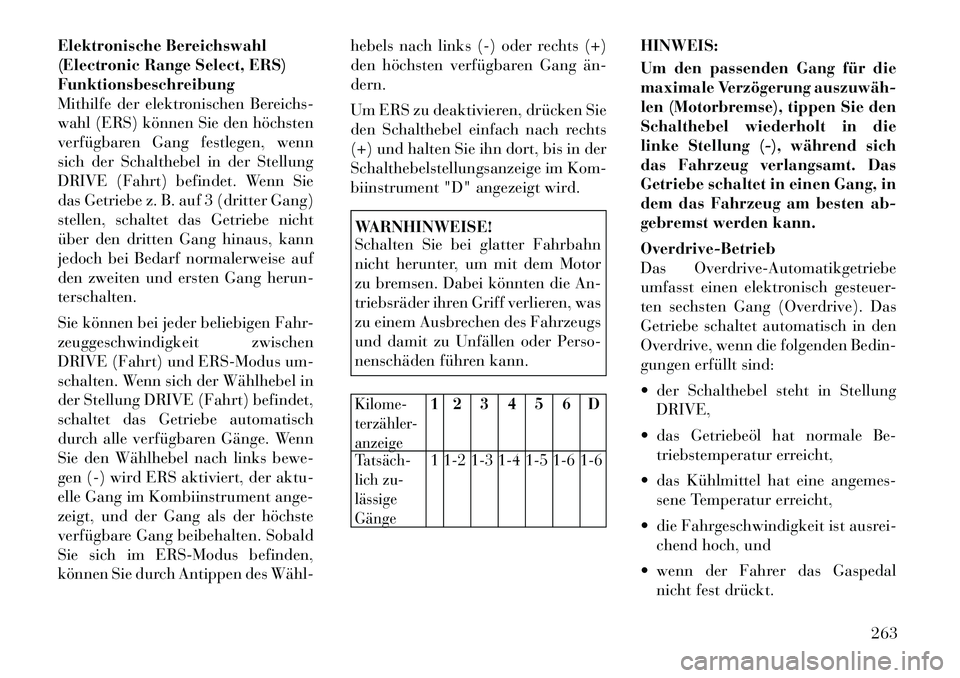 Lancia Voyager 2012  Betriebsanleitung (in German) Elektronische Bereichswahl 
(Electronic Range Select, ERS)Funktionsbeschreibung
Mithilfe der elektronischen Bereichs-
wahl (ERS) können Sie den höchsten
verfügbaren Gang festlegen, wenn
sich der Sc