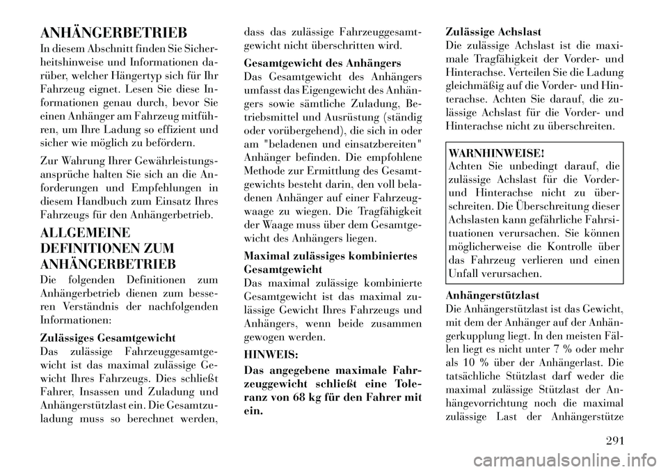 Lancia Voyager 2012  Betriebsanleitung (in German) ANHÄNGERBETRIEB 
In diesem Abschnitt finden Sie Sicher- 
heitshinweise und Informationen da-
rüber, welcher Hängertyp sich für Ihr
Fahrzeug eignet. Lesen Sie diese In-
formationen genau durch, bev