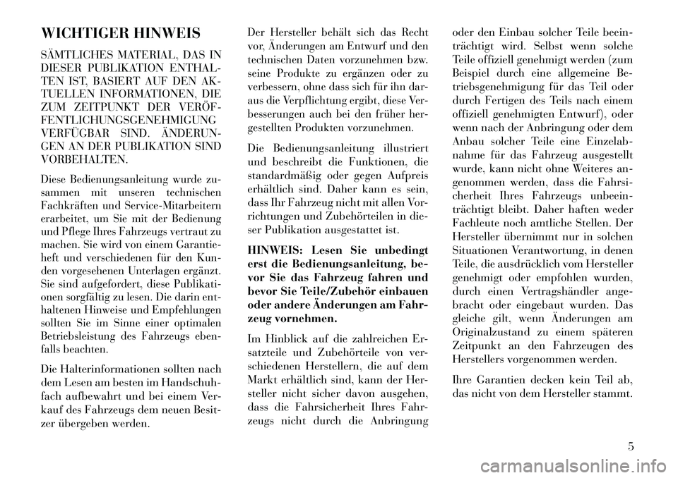 Lancia Voyager 2013 Betriebsanleitung (in German) WICHTIGER HINWEIS
SÄMTLICHES MATERIAL, DAS IN
DIESER PUBLIKATION ENTHAL-
TEN IST, BASIERT AUF DEN AK-
TUELLEN INFORMATIONEN, DIE
ZUM ZEITPUNKT DER VERÖF
FENTLICHUNGSGENEHMIGUNG
VERFÜGBAR SIND. Ä Lancia Voyager 2013 Betriebsanleitung (in German) WICHTIGER HINWEIS
SÄMTLICHES MATERIAL, DAS IN
DIESER PUBLIKATION ENTHAL-
TEN IST, BASIERT AUF DEN AK-
TUELLEN INFORMATIONEN, DIE
ZUM ZEITPUNKT DER VERÖF
FENTLICHUNGSGENEHMIGUNG
VERFÜGBAR SIND. Ä