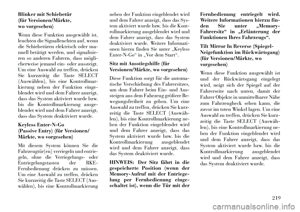 Lancia Voyager 2013 Betriebsanleitung (in German) Blinker mit Schiebetür
(für Versionen/Märkte,
wo vorgesehen)
Wenn diese Funktion ausgewählt ist,
leuchten die Signalleuchten auf, wenn
die Schiebetüren elektrisch oder ma-
nuell betätigt werden, Lancia Voyager 2013 Betriebsanleitung (in German) Blinker mit Schiebetür
(für Versionen/Märkte,
wo vorgesehen)
Wenn diese Funktion ausgewählt ist,
leuchten die Signalleuchten auf, wenn
die Schiebetüren elektrisch oder ma-
nuell betätigt werden,