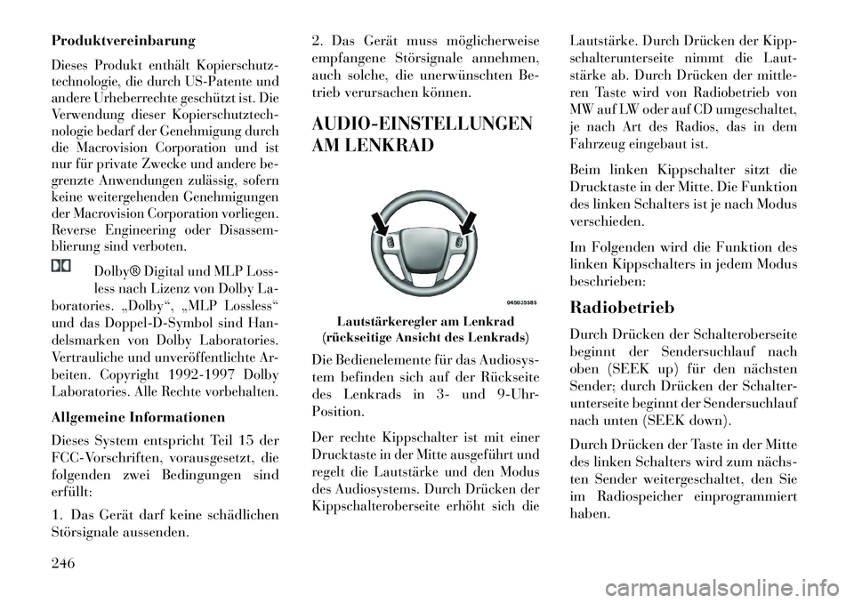 Lancia Voyager 2013 Betriebsanleitung (in German) ProduktvereinbarungDieses Produkt enthält Kopierschutz-
technologie, die durch US-Patente und
andere Urheberrechte geschützt ist. Die
Verwendung dieser Kopierschutztech-
nologie bedarf der Genehmigu Lancia Voyager 2013 Betriebsanleitung (in German) ProduktvereinbarungDieses Produkt enthält Kopierschutz-
technologie, die durch US-Patente und
andere Urheberrechte geschützt ist. Die
Verwendung dieser Kopierschutztech-
nologie bedarf der Genehmigu