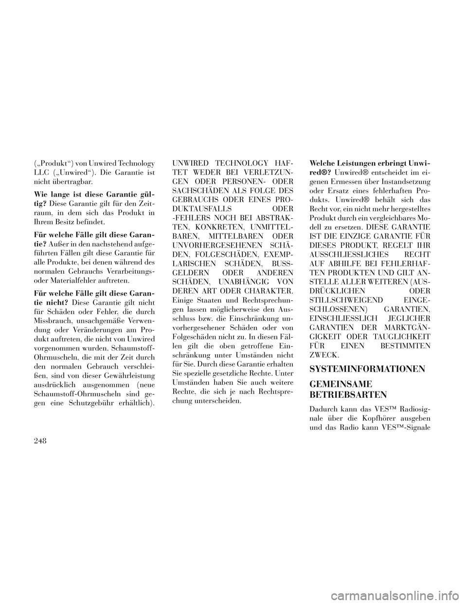 Lancia Voyager 2014 Betriebsanleitung (in German) („Produkt“) von Unwired Technology
LLC („Unwired“). Die Garantie ist
nicht übertragbar.
Wie lange ist diese Garantie gül-
tig?Diese Garantie gilt für den Zeit-
raum, in dem sich das Produkt Lancia Voyager 2014 Betriebsanleitung (in German) („Produkt“) von Unwired Technology
LLC („Unwired“). Die Garantie ist
nicht übertragbar.
Wie lange ist diese Garantie gül-
tig?Diese Garantie gilt für den Zeit-
raum, in dem sich das Produkt