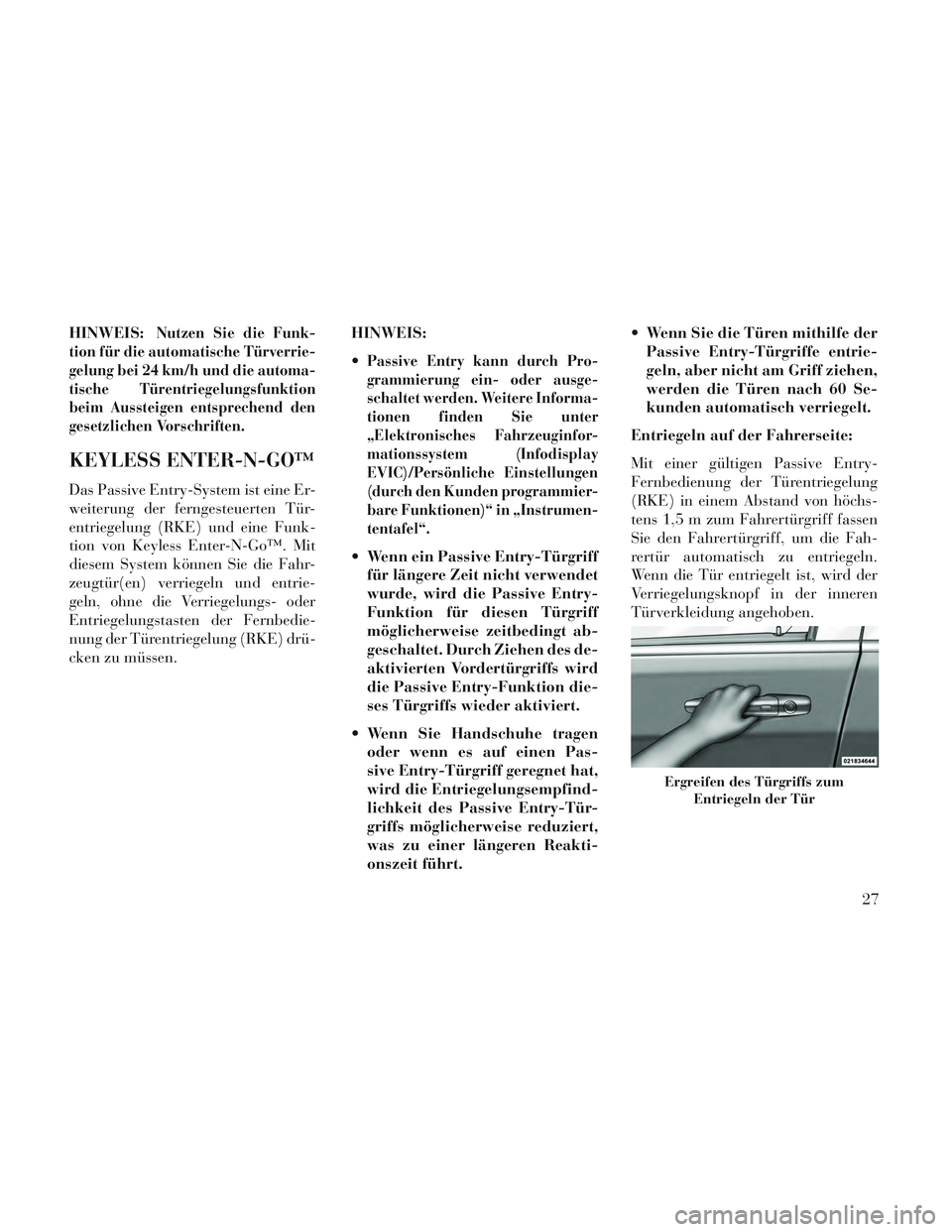 Lancia Voyager 2014 Betriebsanleitung (in German) HINWEIS:Nutzen Sie die Funk-
tion für die automatische Türverrie-
gelung bei 24 km/h und die automa-
tische Türentriegelungsfunktion
beim Aussteigen entsprechend den
gesetzlichen Vorschriften.
KEYL Lancia Voyager 2014 Betriebsanleitung (in German) HINWEIS:Nutzen Sie die Funk-
tion für die automatische Türverrie-
gelung bei 24 km/h und die automa-
tische Türentriegelungsfunktion
beim Aussteigen entsprechend den
gesetzlichen Vorschriften.
KEYL