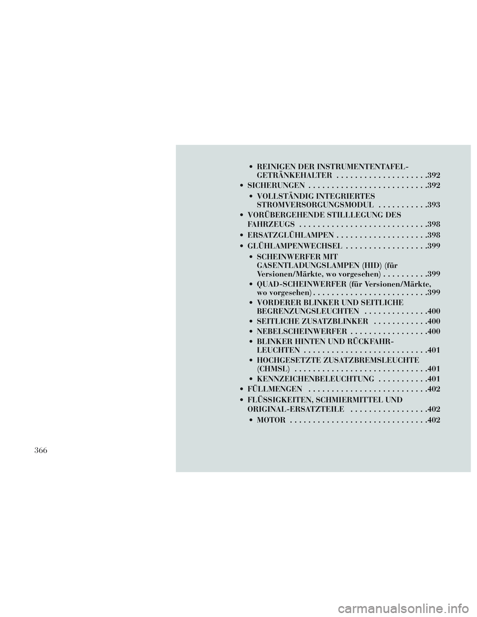 Lancia Voyager 2014 Betriebsanleitung (in German) REINIGEN DER INSTRUMENTENTAFEL-GETRÄNKEHALTER ................... .392
SICHERUNGEN ......................... .392
VOLLSTÄNDIG INTEGRIERTES STROMVERSORGUNGSMODUL ...........393
VORÜBERGEHENDE ST Lancia Voyager 2014 Betriebsanleitung (in German) REINIGEN DER INSTRUMENTENTAFEL-GETRÄNKEHALTER ................... .392
SICHERUNGEN ......................... .392
VOLLSTÄNDIG INTEGRIERTES STROMVERSORGUNGSMODUL ...........393
VORÜBERGEHENDE ST