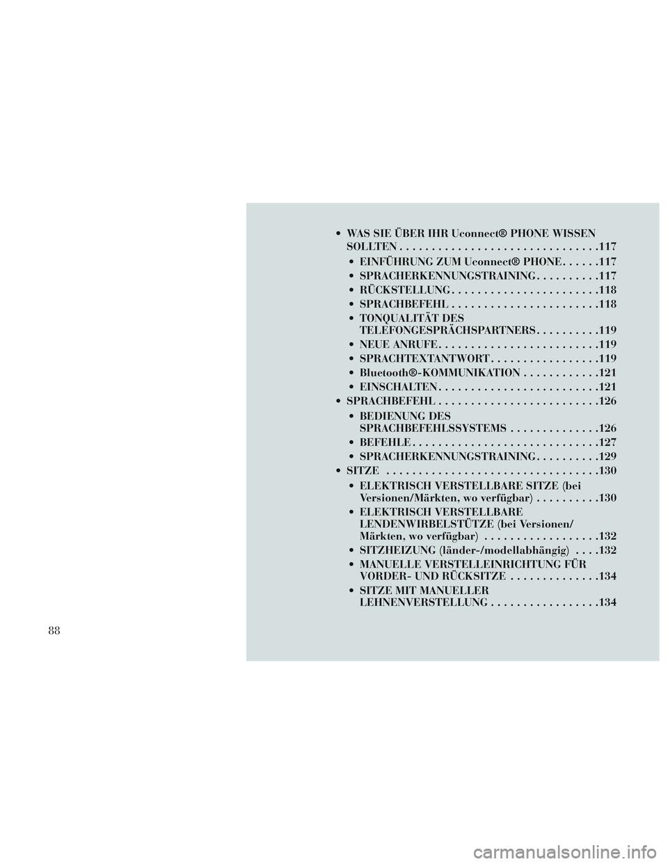Lancia Voyager 2014 Betriebsanleitung (in German) WAS SIE ÜBER IHR Uconnect® PHONE WISSENSOLLTEN .............................. .117
EINFÜHRUNG ZUM Uconnect® PHONE ......117
SPRACHERKENNUNGSTRAINING ..........117
RÜCKSTELLUNG ............... Lancia Voyager 2014 Betriebsanleitung (in German) WAS SIE ÜBER IHR Uconnect® PHONE WISSENSOLLTEN .............................. .117
EINFÜHRUNG ZUM Uconnect® PHONE ......117
SPRACHERKENNUNGSTRAINING ..........117
RÜCKSTELLUNG ...............