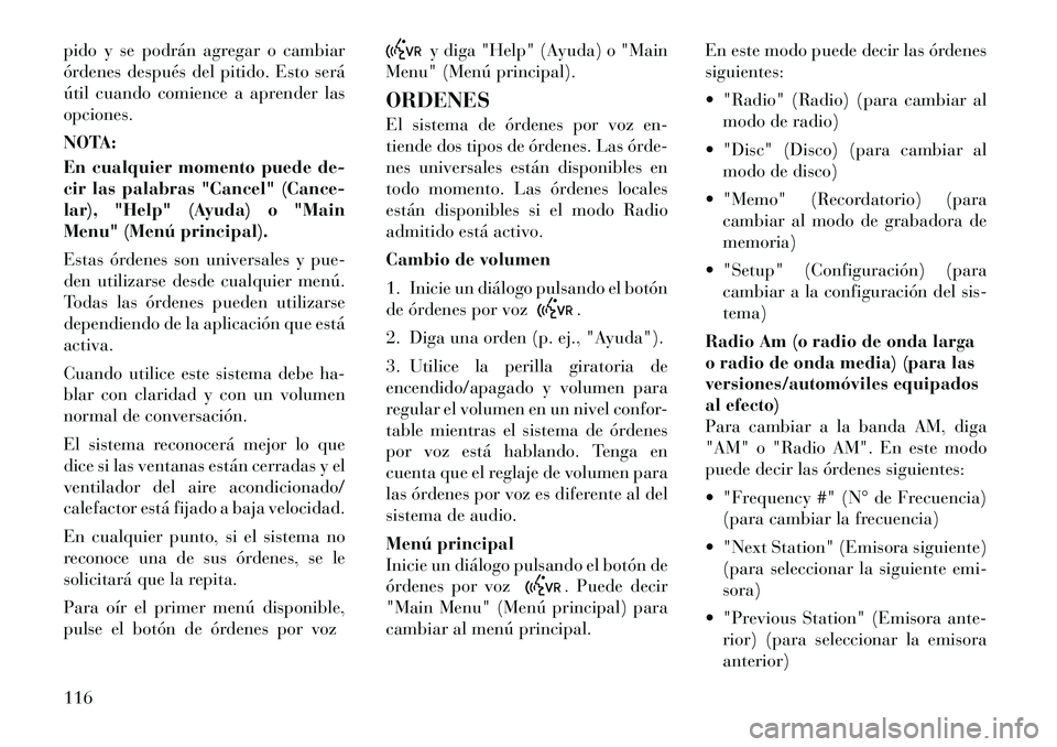 Lancia Voyager 2011 Manual de Empleo y Cuidado (in Spanish) pido y se podrán agregar o cambiar
órdenes después del pitido. Esto será
útil cuando comience a aprender lasopciones.
NOTA:
En cualquier momento puede de-
cir las palabras "Cancel" (Cance-
la Lancia Voyager 2011 Manual de Empleo y Cuidado (in Spanish) pido y se podrán agregar o cambiar
órdenes después del pitido. Esto será
útil cuando comience a aprender lasopciones.
NOTA:
En cualquier momento puede de-
cir las palabras "Cancel" (Cance-
la