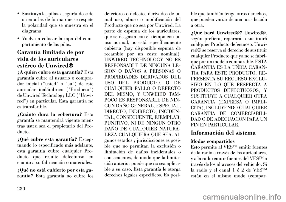 Lancia Voyager 2012 Manual de Empleo y Cuidado (in Spanish) Sustituya las pilas, asegurándose deorientarlas de forma que se respete
la polaridad que se muestra en eldiagrama.
Vuelva a colocar la tapa del com- partimiento de las pilas.
GarantÃa limitada Lancia Voyager 2012 Manual de Empleo y Cuidado (in Spanish) Sustituya las pilas, asegurándose deorientarlas de forma que se respete
la polaridad que se muestra en eldiagrama.
Vuelva a colocar la tapa del com- partimiento de las pilas.
GarantÃa limitada