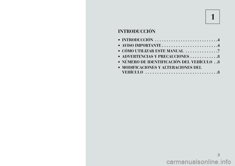 Lancia Voyager 2013 Manual de Empleo y Cuidado (in Spanish) 1
INTRODUCCIÓN
INTRODUCCIÓN . . . . . . . . . . . . . . . . . . . . . . . . . . .4
AVISO IMPORTANTE . . . . . . . . . . . . . . . . . . . . . . . .4
CÓMO UTILIZAR ESTE MANUAL . . . . . . . . Lancia Voyager 2013 Manual de Empleo y Cuidado (in Spanish) 1
INTRODUCCIÓN
INTRODUCCIÓN . . . . . . . . . . . . . . . . . . . . . . . . . . .4
AVISO IMPORTANTE . . . . . . . . . . . . . . . . . . . . . . . .4
CÓMO UTILIZAR ESTE MANUAL . . . . . . . .