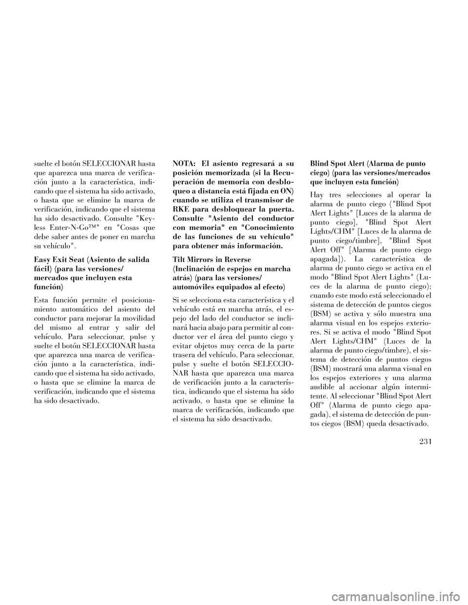 Lancia Voyager 2014 Manual de Empleo y Cuidado (in Spanish) suelte el botón SELECCIONAR hasta
que aparezca una marca de verifica-
ción junto a la característica, indi-
cando que el sistema ha sido activado,
o hasta que se elimine la marca de
verificación, Lancia Voyager 2014 Manual de Empleo y Cuidado (in Spanish) suelte el botón SELECCIONAR hasta
que aparezca una marca de verifica-
ción junto a la característica, indi-
cando que el sistema ha sido activado,
o hasta que se elimine la marca de
verificación,