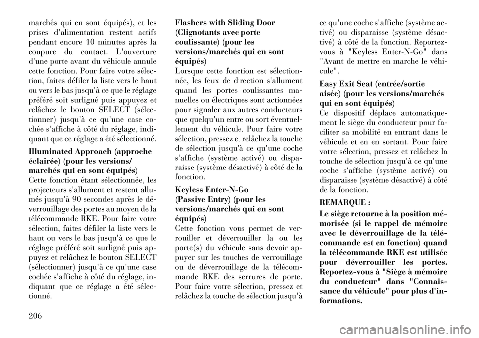 Lancia Voyager 2011 Notice dentretien (in French) marchés qui en sont équipés), et les
prises dalimentation restent actifs
pendant encore 10 minutes après la
coupure du contact. Louverture
dune porte avant du véhicule annule
cette fonction. Lancia Voyager 2011 Notice dentretien (in French) marchés qui en sont équipés), et les
prises dalimentation restent actifs
pendant encore 10 minutes après la
coupure du contact. Louverture
dune porte avant du véhicule annule
cette fonction.