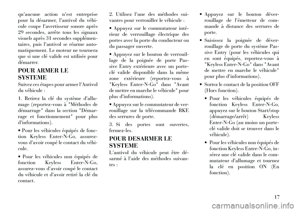 Lancia Voyager 2012  Notice dentretien (in French) quaucune action nest entreprise 
pour la désarmer, lantivol du véhi­
cule coupe lavertisseur sonore après
29 secondes, arrête tous les signaux
visuels après 31 secondes supplémen­
taires, 