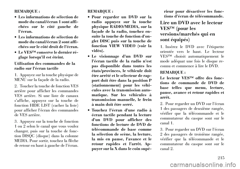Lancia Voyager 2011 Notice dentretien (in French) REMARQUE :
Les informations de sélection demode du canal/écran 1 sont affi-
chées sur le côté gauche delécran.
Les informations de sélection de mode du canal/écran 2 sont affi-
chées s Lancia Voyager 2011 Notice dentretien (in French) REMARQUE :
Les informations de sélection demode du canal/écran 1 sont affi-
chées sur le côté gauche delécran.
Les informations de sélection de mode du canal/écran 2 sont affi-
chées s