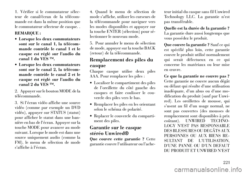 Lancia Voyager 2011 Notice dentretien (in French) 1. Vérifier si le commutateur sélecÂ
teur de canal/écran de la télécomÂ
mande est dans la même position que
le commutateur sélecteur de casque. .
REMARQUE :
Lorsque les deux commutateurs Lancia Voyager 2011 Notice dentretien (in French) 1. Vérifier si le commutateur sélecÂ
teur de canal/écran de la télécomÂ
mande est dans la même position que
le commutateur sélecteur de casque. .
REMARQUE :
Lorsque les deux commutateurs