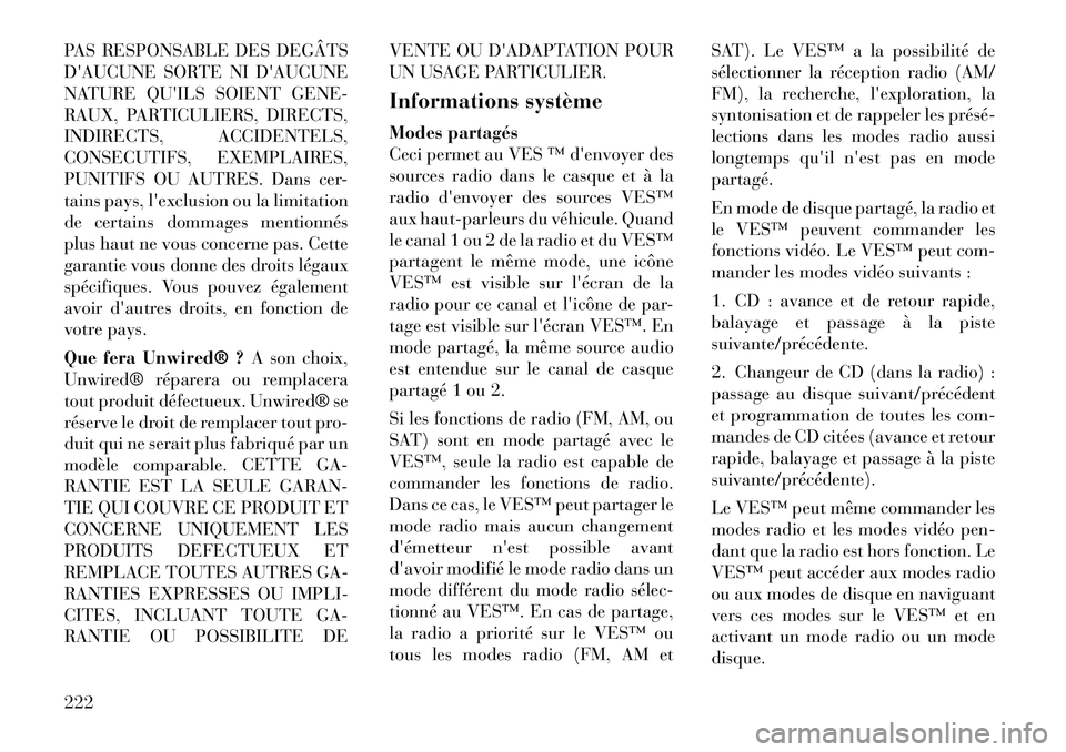 Lancia Voyager 2011 Notice dentretien (in French) PAS RESPONSABLE DES DEGÂTS
DAUCUNE SORTE NI DAUCUNE
NATURE QUILS SOIENT GENE-
RAUX, PARTICULIERS, DIRECTS,
INDIRECTS, ACCIDENTELS,
CONSECUTIFS, EXEMPLAIRES,
PUNITIFS OU AUTRES. Dans cer-
tains pa Lancia Voyager 2011 Notice dentretien (in French) PAS RESPONSABLE DES DEGÂTS
DAUCUNE SORTE NI DAUCUNE
NATURE QUILS SOIENT GENE-
RAUX, PARTICULIERS, DIRECTS,
INDIRECTS, ACCIDENTELS,
CONSECUTIFS, EXEMPLAIRES,
PUNITIFS OU AUTRES. Dans cer-
tains pa