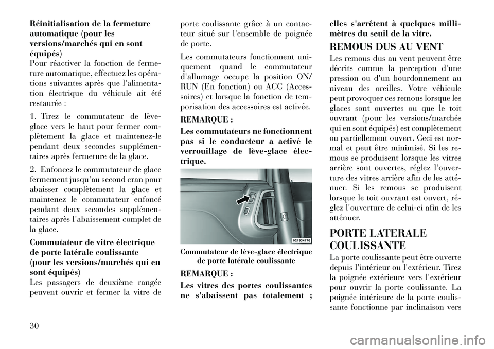 Lancia Voyager 2011 Notice dentretien (in French) Réinitialisation de la fermeture
automatique (pour les
versions/marchés qui en sontéquipés)
Pour réactiver la fonction de ferme-
ture automatique, effectuez les opéraÂ
tions suivantes après q Lancia Voyager 2011 Notice dentretien (in French) Réinitialisation de la fermeture
automatique (pour les
versions/marchés qui en sontéquipés)
Pour réactiver la fonction de ferme-
ture automatique, effectuez les opéraÂ
tions suivantes après q